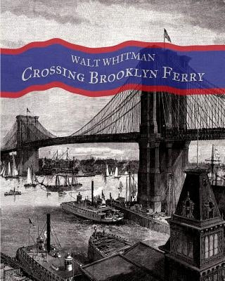 Crossing Brooklyn Ferry: A poem by Walt Whitman by Switzer, Lawrence Jay