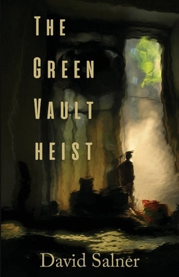 The Green Vault Heist by Salner, David