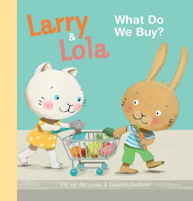 Larry and Lola: What Do We Buy? by Linden, Elly