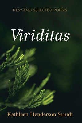 Viriditas by Staudt, Kathleen Henderson