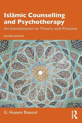 Islāmic Counselling and Psychotherapy: An Introduction to Theory and Practice by Rassool, G. Hussein