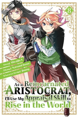 As a Reincarnated Aristocrat, I'll Use My Appraisal Skill to Rise in the World 8 (Manga) by Inoue, Natsumi