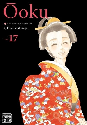 Ôoku: The Inner Chambers, Vol. 17 by Yoshinaga, Fumi