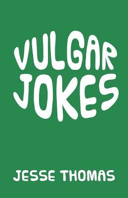 Vulgar Jokes by Thomas, Jesse