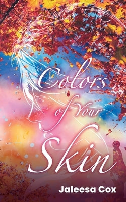 Colors of Your Skin by Cox, Jaleesa