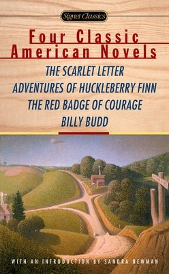 Four Classic American Novels: The Scarlet Letter, Adventures of Huckleberry Finn, the Redbadge of Courage, Billy Budd by Hawthorne, Nathaniel