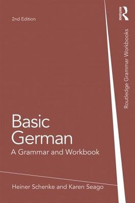 Basic German: A Grammar and Workbook by Schenke, Heiner