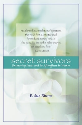 Secret Survivors: Uncovering Incest and Its Aftereffects in Women by Blume, E. Sue