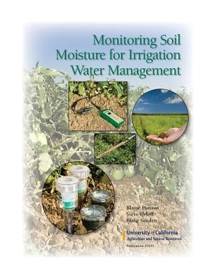 Monitoring Soil Moisture for Irrigation Water Management by Hanson, Blaine