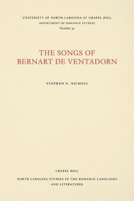 The Songs of Bernart de Ventadorn by Nichols, Stephen G.