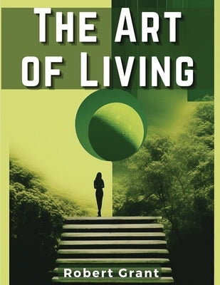 The Art of Living by Robert Grant