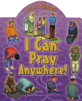 I Can Pray Anywhere! by Ghani, Aisha