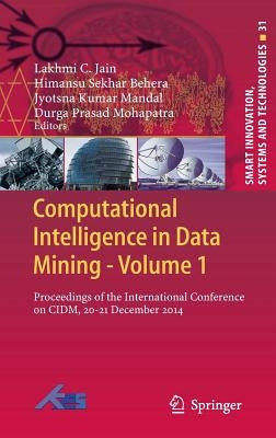 Computational Intelligence in Data Mining - Volume 1: Proceedings of the International Conference on CIDM, 20-21 December 2014 by Jain, Lakhmi C.