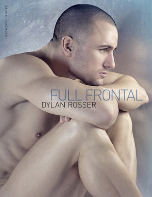 Full Frontal: The Best of Dylan Rosser by Rosser, Dylan