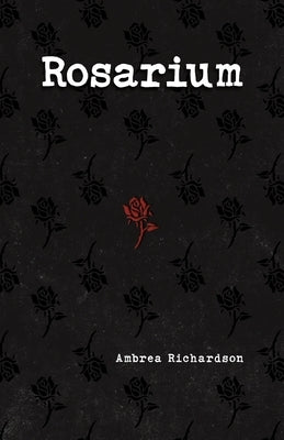 Rosarium by Richardson, Ambrea