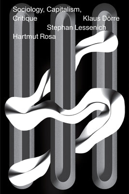 Sociology, Capitalism, Critique by Rosa, Hartmut