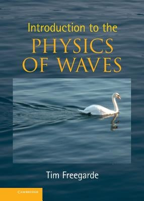 Introduction to the Physics of Waves by Freegarde, Tim