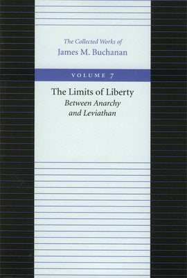 The Limits of Liberty: Between Anarchy and Leviathan by Buchanan, James M.