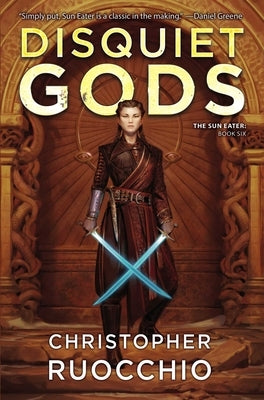 Disquiet Gods: The Sun Eater: Book Six by Ruocchio, Christopher