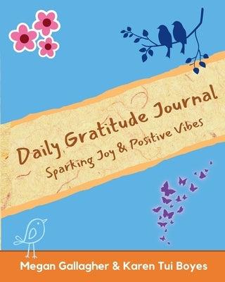 Daily Gratitude Journal - Sparking Joy & Positive Vibes by Gallagher, Megan