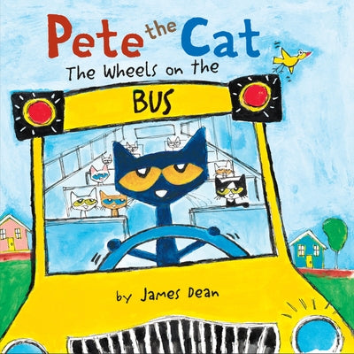 Pete the Cat: The Wheels on the Bus by Dean, James