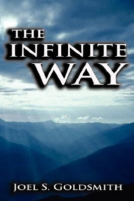 The Infinite Way by Goldsmith, Joel S.