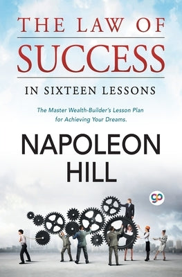 The Law of Success: In Sixteen Lessons by Hill, Napoleon