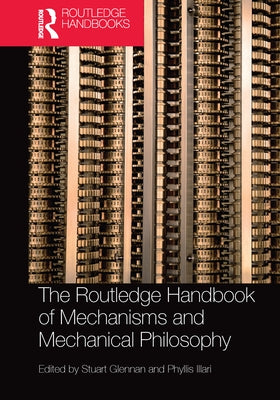 The Routledge Handbook of Mechanisms and Mechanical Philosophy by Glennan, Stuart