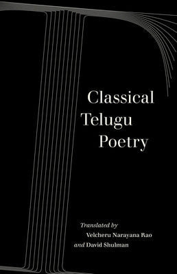 Classical Telugu Poetry: Volume 13 by Narayana Rao, Velcheru