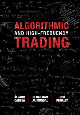 Algorithmic and High-Frequency Trading by Cartea, Ãlvaro