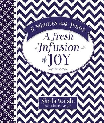 5 Minutes with Jesus, a Fresh Infusion of Joy: Quick Daily Devotions for Busy Lives (a 50-Day Devotional) by Walsh, Sheila