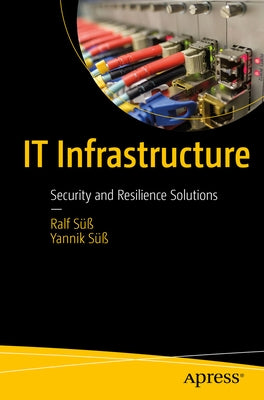 It Infrastructure: Security and Resilience Solutions by SÃ¼ÃŸ, Ralf