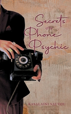 Secrets of the Phone Psychic by Sauvou, Kasalaini