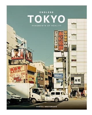 Endless Tokyo: Fragments of reality by Bretzmann, Daniel