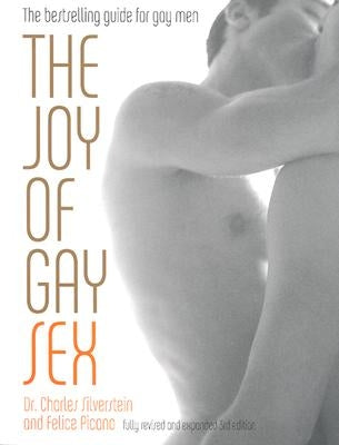 The Joy of Gay Sex: Fully Revised and Expanded Third Edition by Picano, Felice