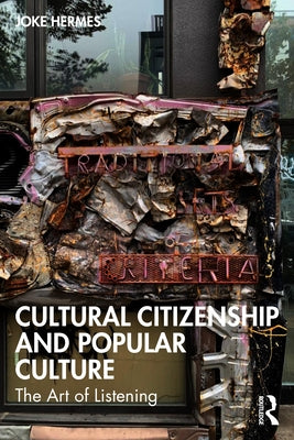 Cultural Citizenship and Popular Culture: The Art of Listening by Hermes, Joke