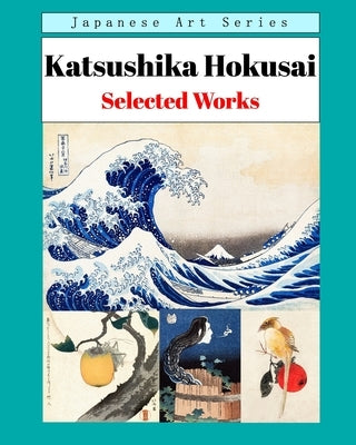 Katsushika Hokusai - Selected Works by Phoenixretro