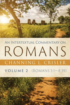 An Intertextual Commentary on Romans, Volume 2 by Crisler, Channing L.