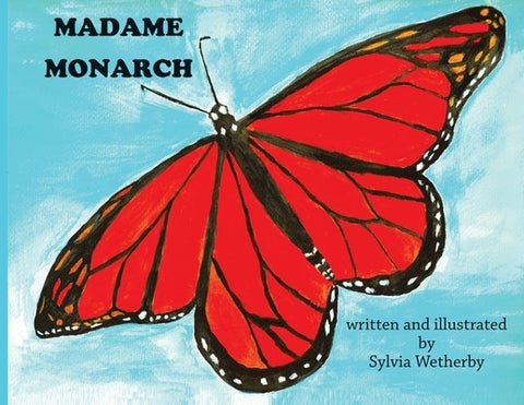 Madame Monarch by Wetherby, Sylvia