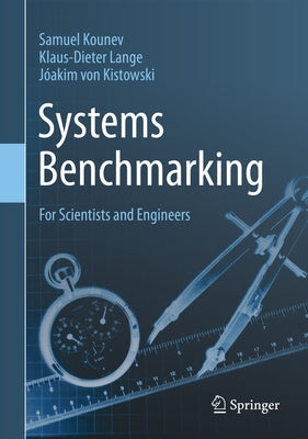 Systems Benchmarking: For Scientists and Engineers by Kounev, Samuel