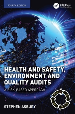 Health and Safety, Environment and Quality Audits: A Risk-based Approach by Asbury, Stephen