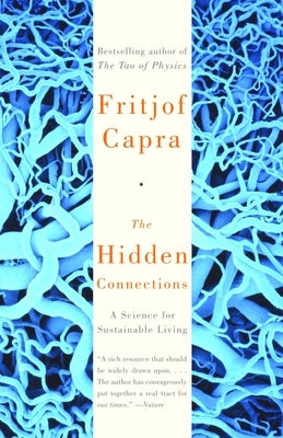 The Hidden Connections: A Science for Sustainable Living by Capra, Fritjof