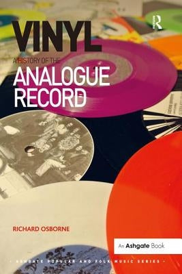 Vinyl: A History of the Analogue Record by Osborne, Richard