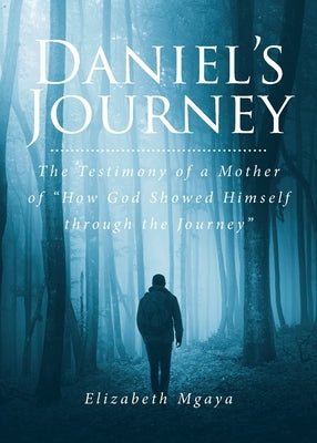 Daniel's Journey: The Testimony of a Mother of 