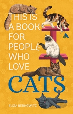 This Is a Book for People Who Love Cats by Berkowitz, Eliza