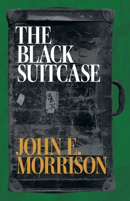 The Black Suitcase by Morrison, John E.