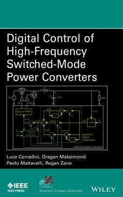 Digital Control of High-Frequency Switched-Mode Power Converters by Corradini, Luca