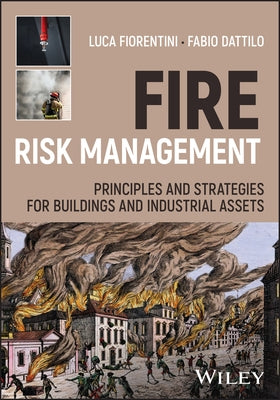 Fire Risk Management: Principles and Strategies for Buildings and Industrial Assets by Fiorentini, Luca