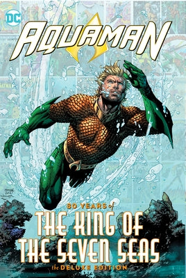 Aquaman: 80 Years of the King of the Seven Seas the Deluxe Edition by Johns, Geoff