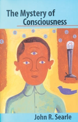 The Mystery of Consciousness by Searle, John R.